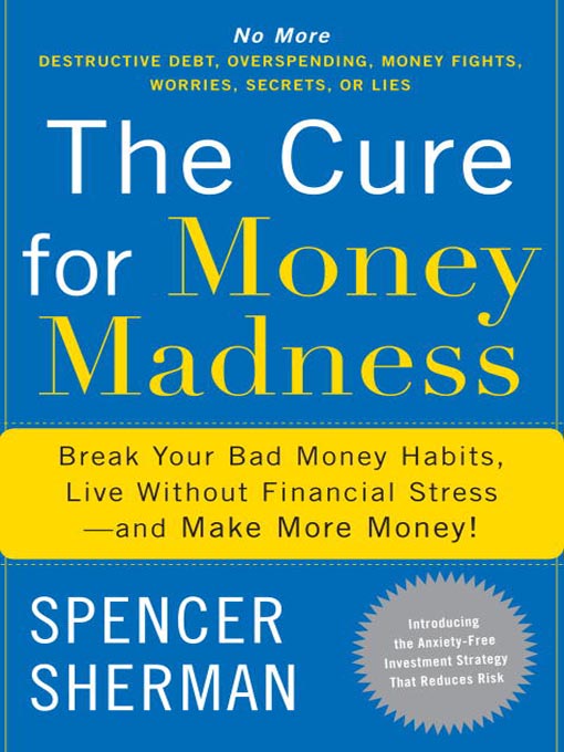 Title details for The Cure for Money Madness by Spencer Sherman - Available